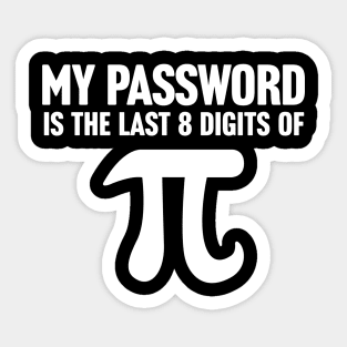 My Password Is The Last 8 Digits Of Pi Sticker